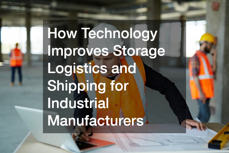 How Technology Improves Storage Logistics and Shipping for Industrial Manufacturers